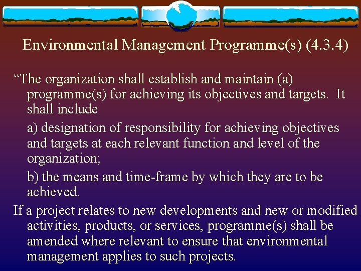 Environmental Management Programme(s) (4. 3. 4) “The organization shall establish and maintain (a) programme(s)