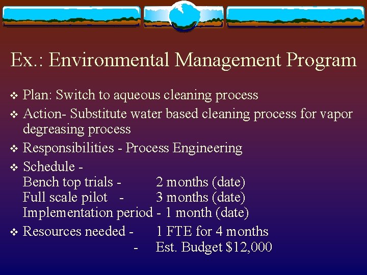 Ex. : Environmental Management Program Plan: Switch to aqueous cleaning process v Action- Substitute