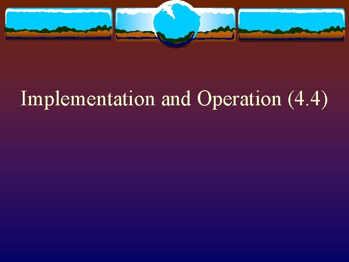 Implementation and Operation (4. 4) 