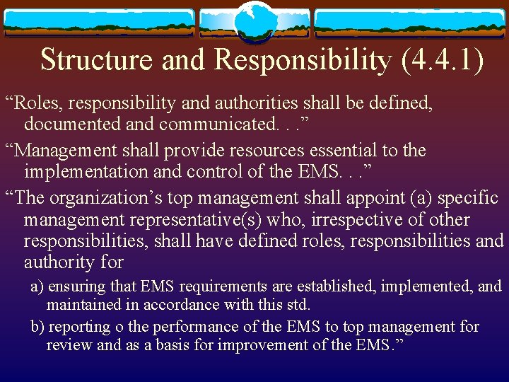Structure and Responsibility (4. 4. 1) “Roles, responsibility and authorities shall be defined, documented