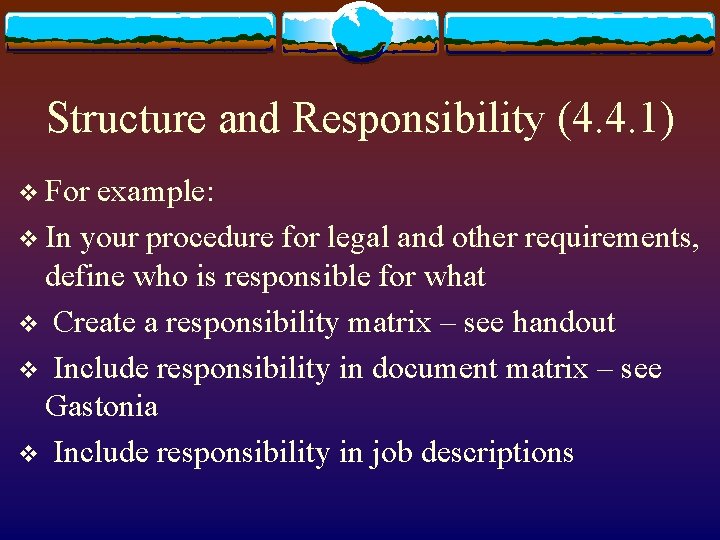 Structure and Responsibility (4. 4. 1) v For example: v In your procedure for