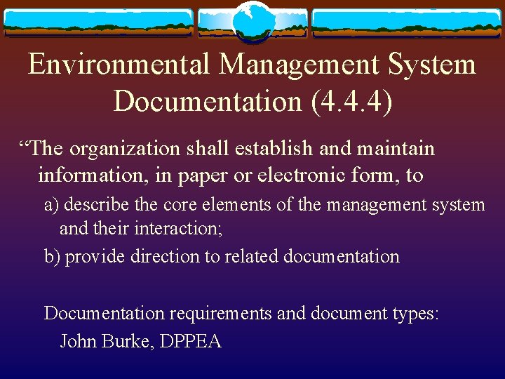 Environmental Management System Documentation (4. 4. 4) “The organization shall establish and maintain information,