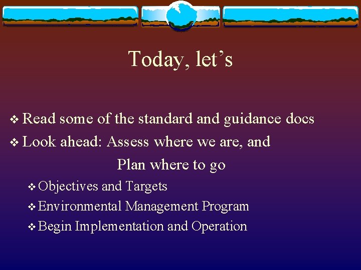 Today, let’s v Read some of the standard and guidance docs v Look ahead: