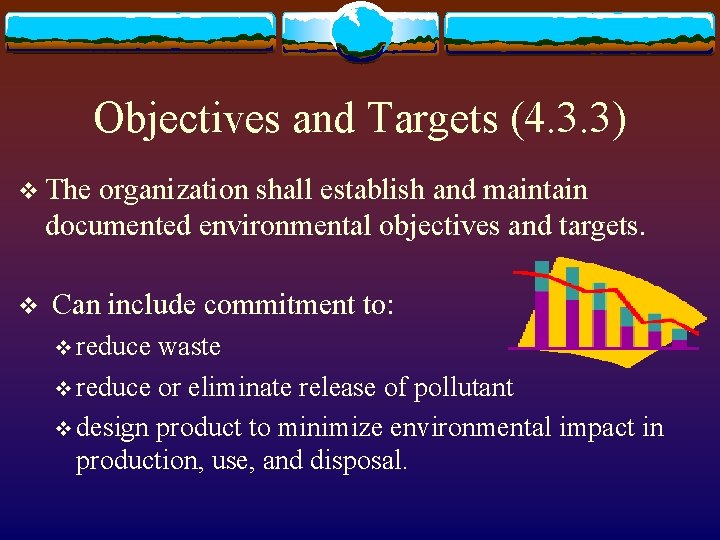 Objectives and Targets (4. 3. 3) v The organization shall establish and maintain documented