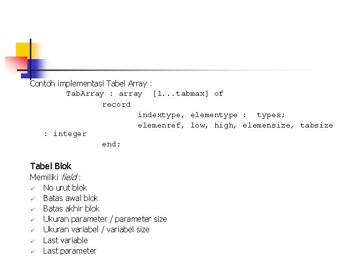 Contoh implementasi Tabel Array : Tab. Array : array [1. . . tabmax] of