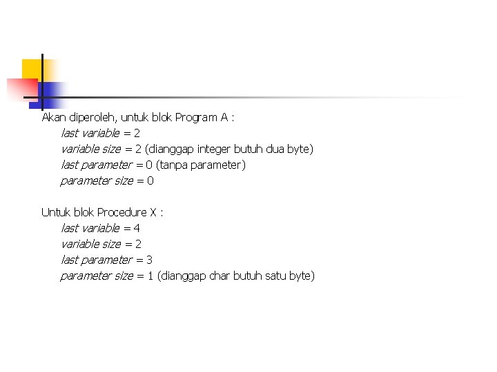 Akan diperoleh, untuk blok Program A : last variable = 2 variable size =