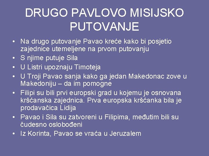 DRUGO PAVLOVO MISIJSKO PUTOVANJE • Na drugo putovanje Pavao kreće kako bi posjetio zajednice