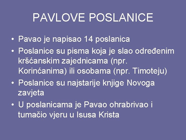 PAVLOVE POSLANICE • Pavao je napisao 14 poslanica • Poslanice su pisma koja je