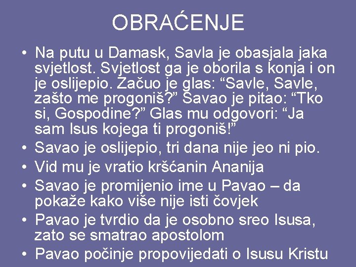 OBRAĆENJE • Na putu u Damask, Savla je obasjala jaka svjetlost. Svjetlost ga je