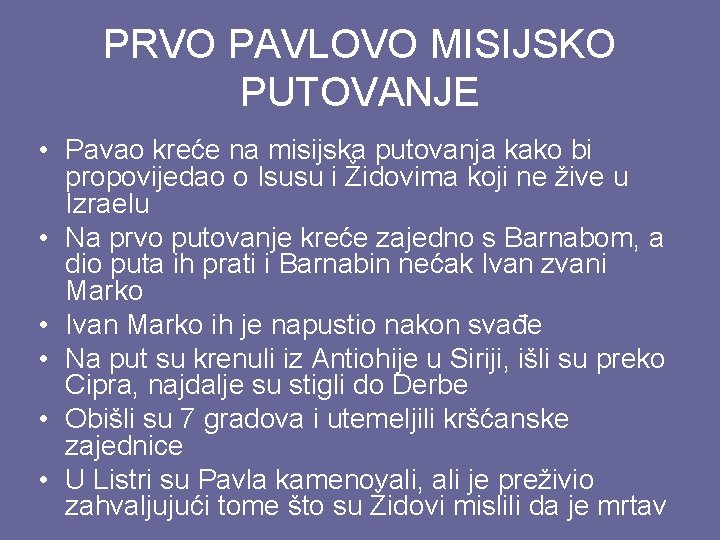 PRVO PAVLOVO MISIJSKO PUTOVANJE • Pavao kreće na misijska putovanja kako bi propovijedao o