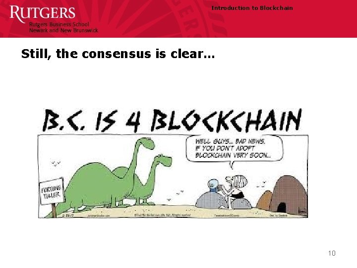 Introduction to Blockchain Still, the consensus is clear… 10 