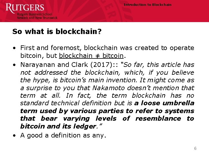 Introduction to Blockchain So what is blockchain? • First and foremost, blockchain was created