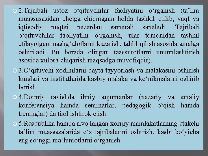  2. Tajribali ustoz o‘qituvchilar faoliyatini o‘rganish (ta’lim muassasasidan chetga chiqmagan holda tashkil etilib,