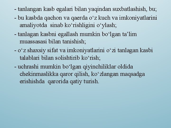 - tanlangan kasb egalari bilan yaqindan suxbatlashish, bu; - bu kasbda qachon va qaerda