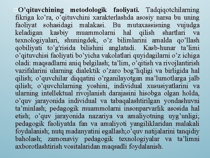  O’qituvchining metodologik faoliyati. Tadqiqotchilarning fikriga ko’ra, o’qituvchini xarakterlashda asosiy narsa bu uning faoliyat