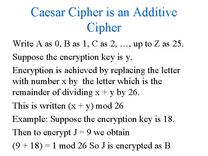 Caesar Cipher is an Additive Cipher Write A as 0, B as 1, C