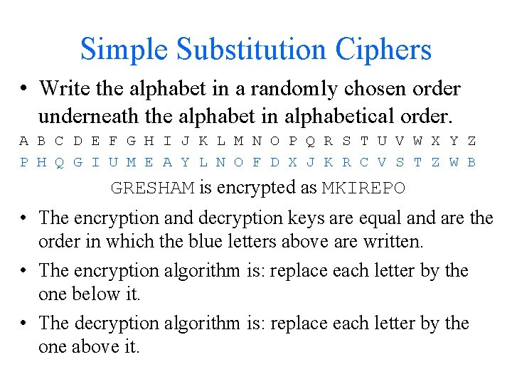 Simple Substitution Ciphers • Write the alphabet in a randomly chosen order underneath the