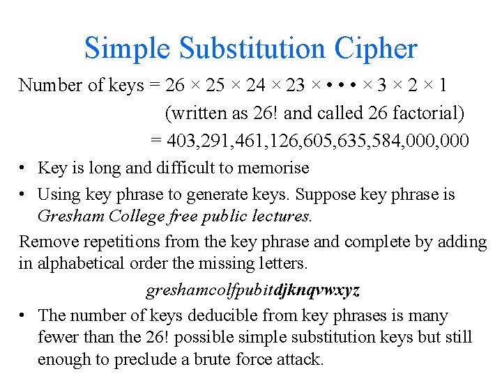 Simple Substitution Cipher Number of keys = 26 × 25 × 24 × 23