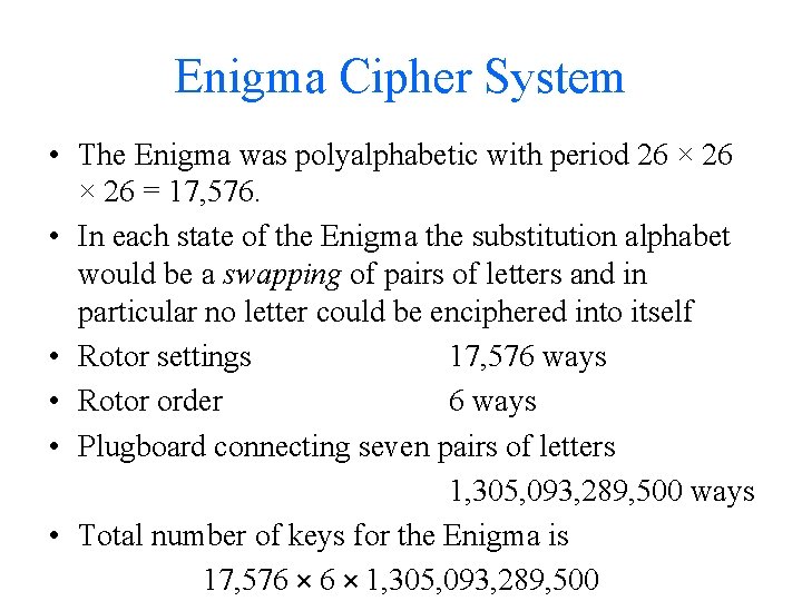 Enigma Cipher System • The Enigma was polyalphabetic with period 26 × 26 =