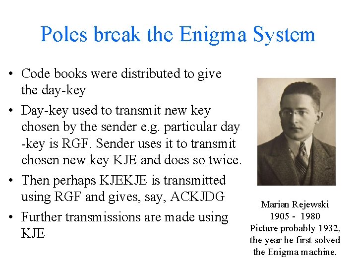 Poles break the Enigma System • Code books were distributed to give the day-key