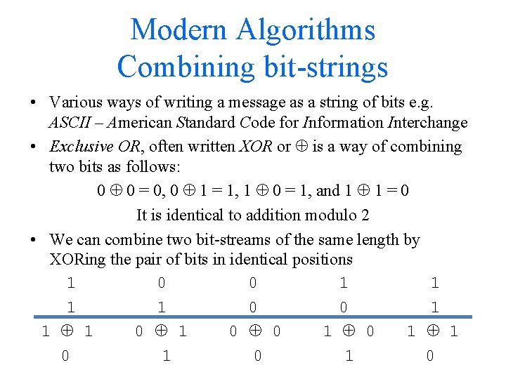 Modern Algorithms Combining bit-strings • Various ways of writing a message as a string