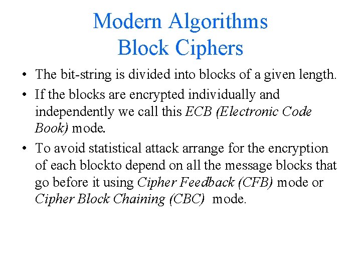 Modern Algorithms Block Ciphers • The bit-string is divided into blocks of a given
