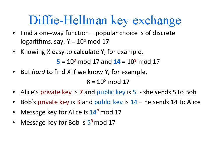 Diffie-Hellman key exchange • Find a one-way function – popular choice is of discrete