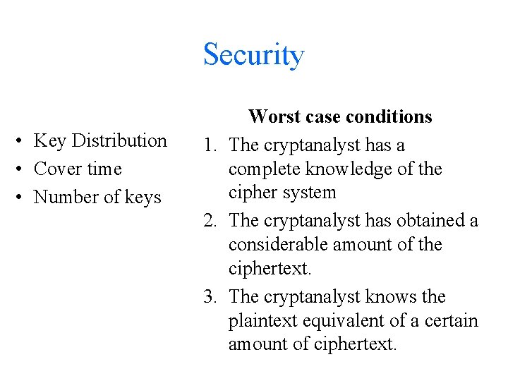 Security • Key Distribution • Cover time • Number of keys Worst case conditions