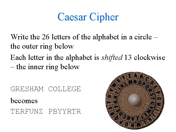 Caesar Cipher Write the 26 letters of the alphabet in a circle – the