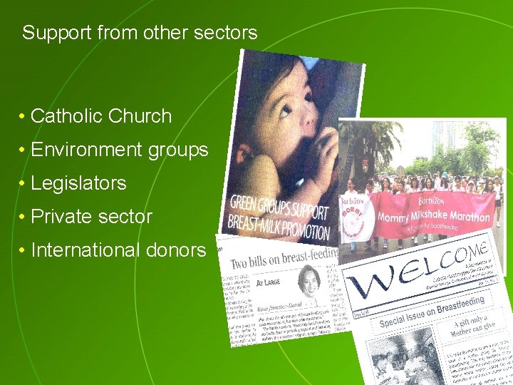 Support from other sectors • Catholic Church • Environment groups • Legislators • Private