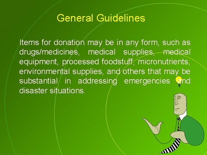 General Guidelines Items for donation may be in any form, such as drugs/medicines, medical