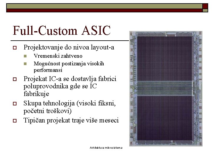 Full-Custom ASIC o Projektovanje do nivoa layout-a n n o o o Vremenski zahtveno