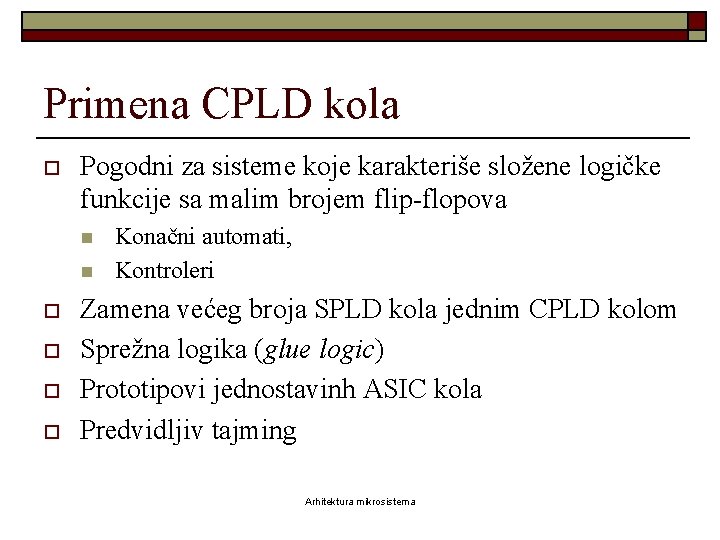 Primena CPLD kola o Pogodni za sisteme koje karakteriše složene logičke funkcije sa malim