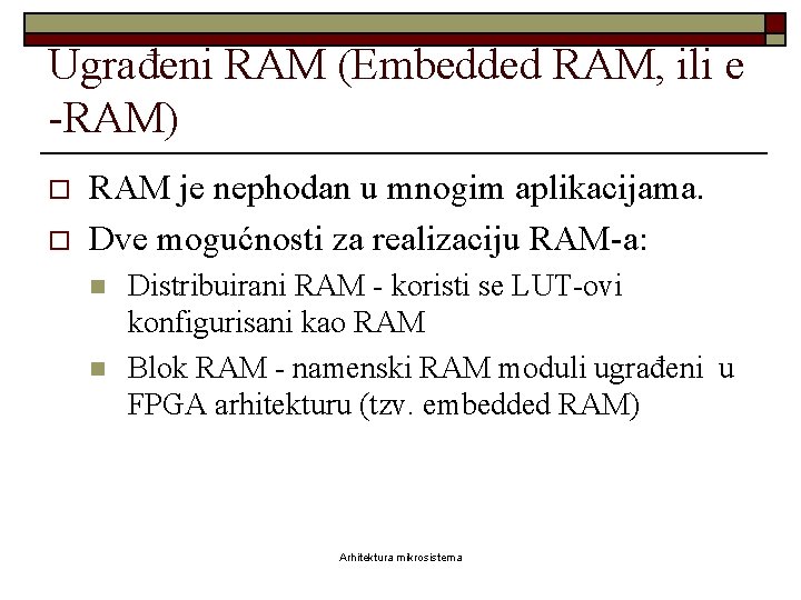 Ugrađeni RAM (Embedded RAM, ili e -RAM) o o RAM je nephodan u mnogim