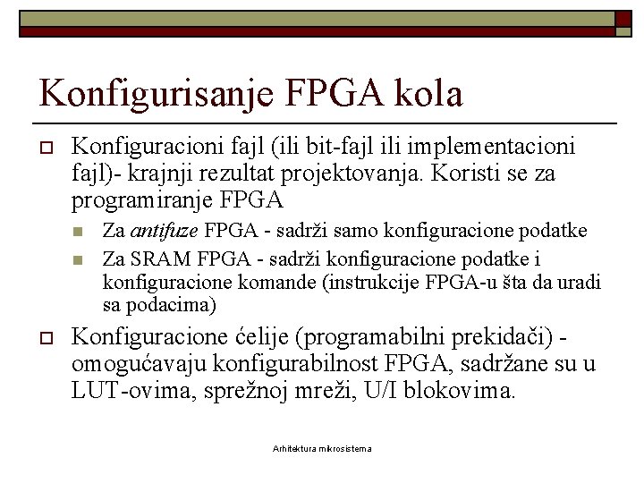 Konfigurisanje FPGA kola o Konfiguracioni fajl (ili bit-fajl ili implementacioni fajl)- krajnji rezultat projektovanja.