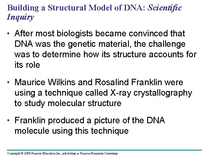 Building a Structural Model of DNA: Scientific Inquiry • After most biologists became convinced