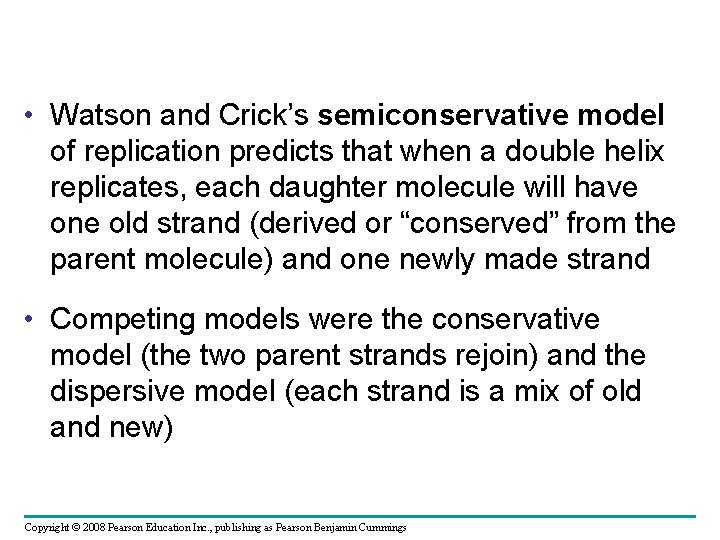 • Watson and Crick’s semiconservative model of replication predicts that when a double