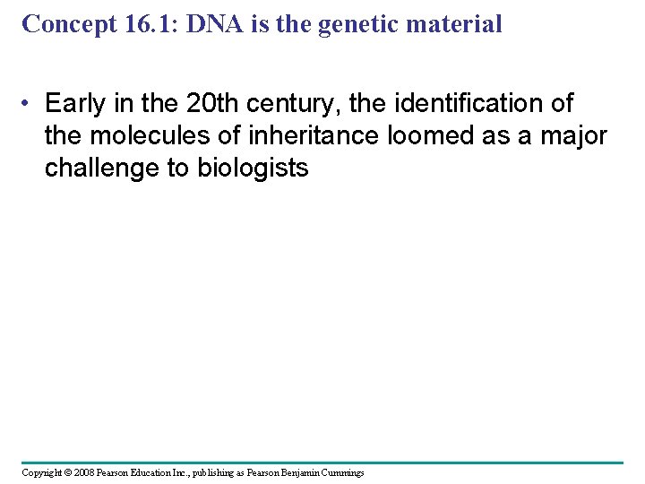 Concept 16. 1: DNA is the genetic material • Early in the 20 th