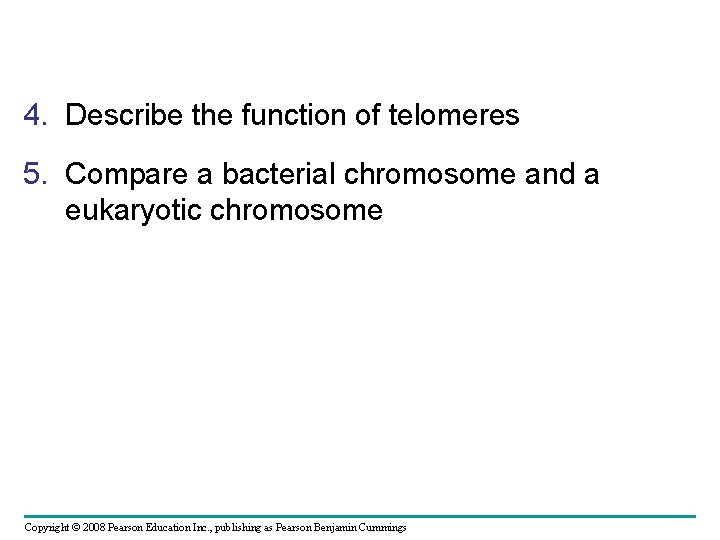 4. Describe the function of telomeres 5. Compare a bacterial chromosome and a eukaryotic