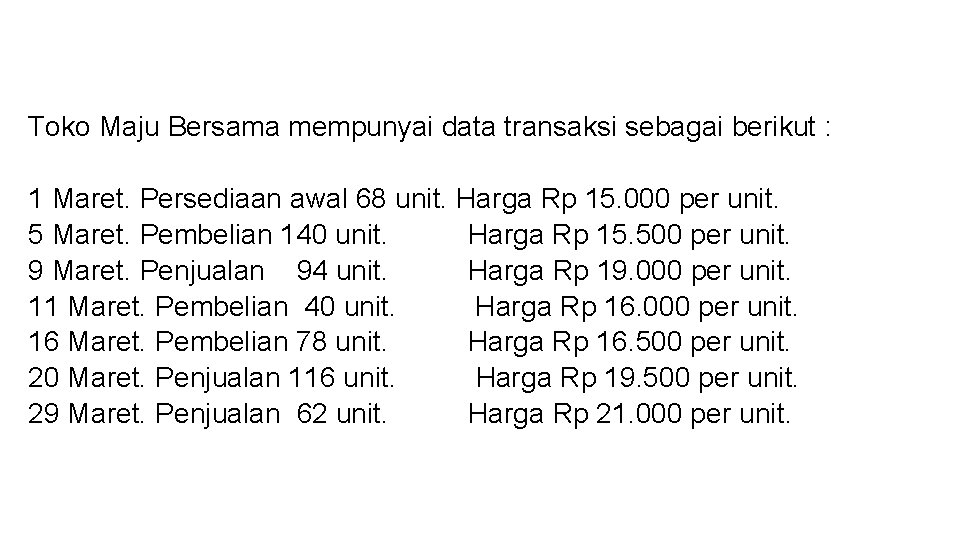 Toko Maju Bersama mempunyai data transaksi sebagai berikut : 1 Maret. Persediaan awal 68