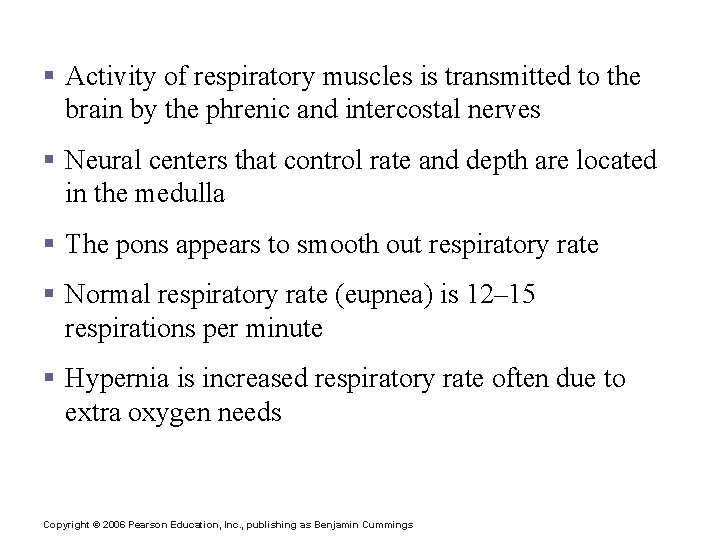 Neural Regulation of Respiration § Activity of respiratory muscles is transmitted to the brain