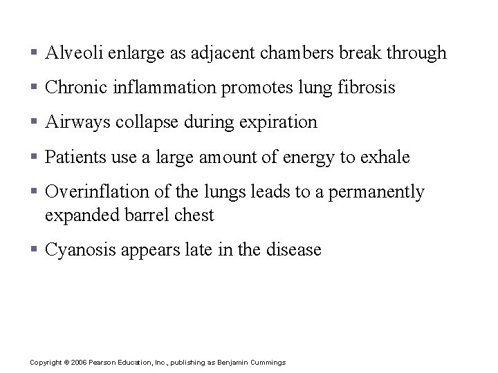 Emphysema § Alveoli enlarge as adjacent chambers break through § Chronic inflammation promotes lung