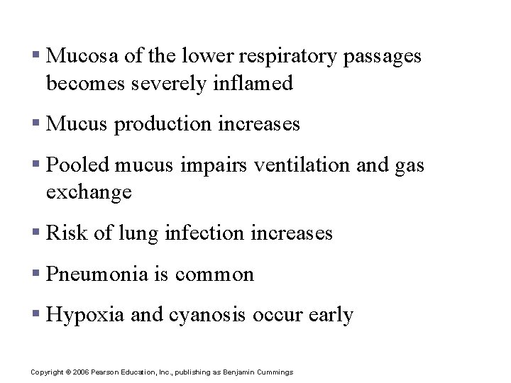 Chronic Bronchitis § Mucosa of the lower respiratory passages becomes severely inflamed § Mucus