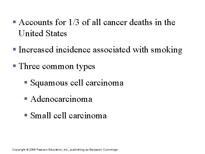 Lung Cancer § Accounts for 1/3 of all cancer deaths in the United States