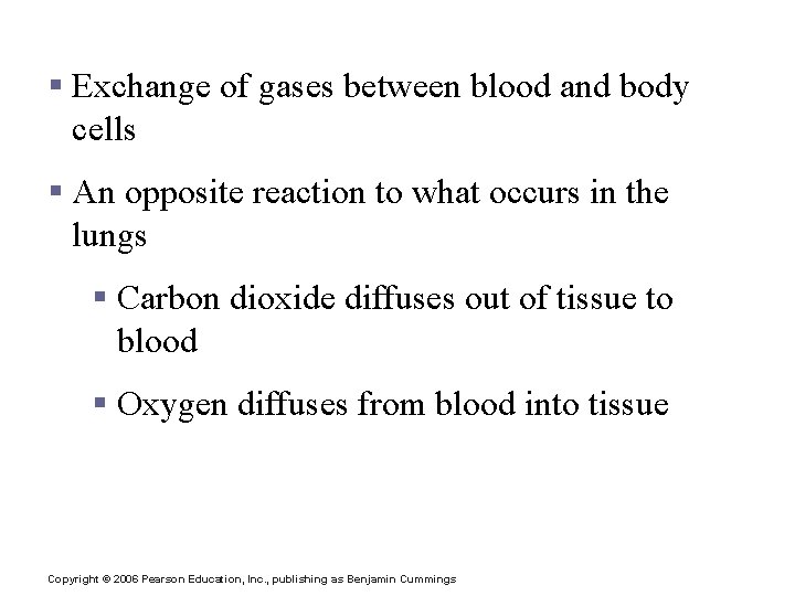 Internal Respiration § Exchange of gases between blood and body cells § An opposite