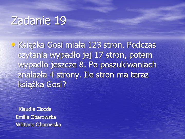 Zadanie 19 • Książka Gosi miała 123 stron. Podczas czytania wypadło jej 17 stron,