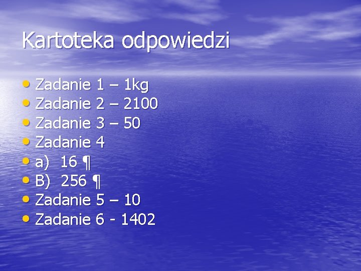 Kartoteka odpowiedzi • Zadanie 1 – 1 kg • Zadanie 2 – 2100 •
