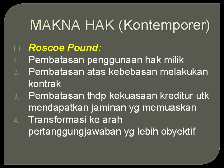 MAKNA HAK (Kontemporer) � 1. 2. 3. 4. Roscoe Pound: Pembatasan penggunaan hak milik