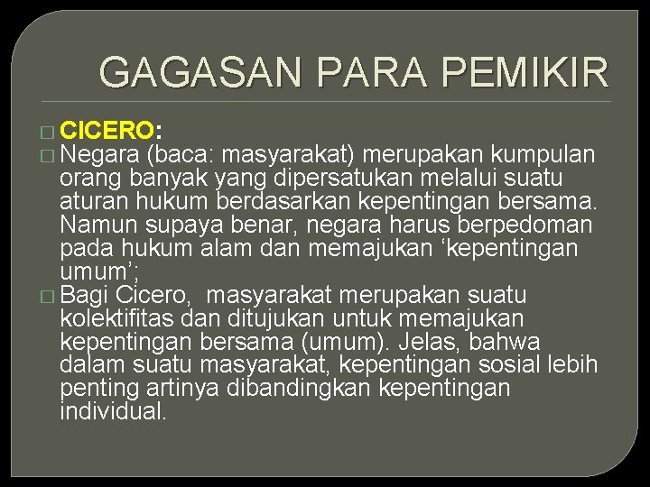 GAGASAN PARA PEMIKIR � CICERO: � Negara (baca: masyarakat) merupakan kumpulan orang banyak yang