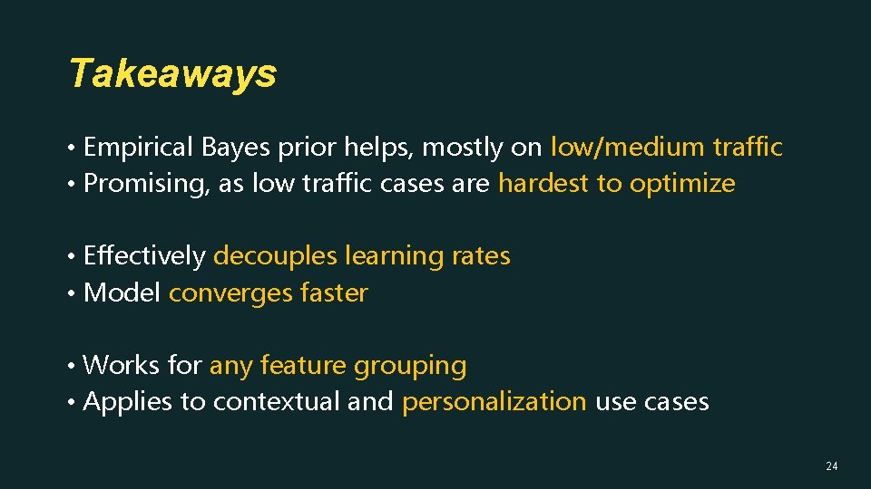 Takeaways • Empirical Bayes prior helps, mostly on low/medium traffic • Promising, as low